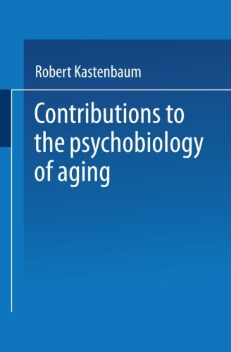 Cover for Robert Kastenbaum · Contributions to the Psychobiology of Aging (Pocketbok) [Softcover reprint of the original 1st ed. 1965 edition] (1965)