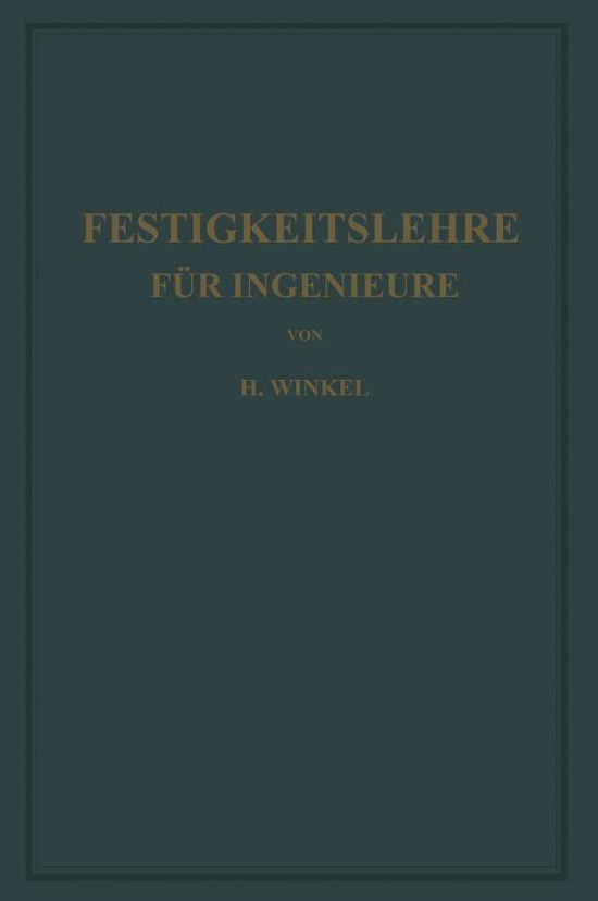 Cover for Hans Winkel · Festigkeitslehre Fur Ingenieure (Paperback Book) [Softcover Reprint of the Original 1st 1927 edition] (1927)