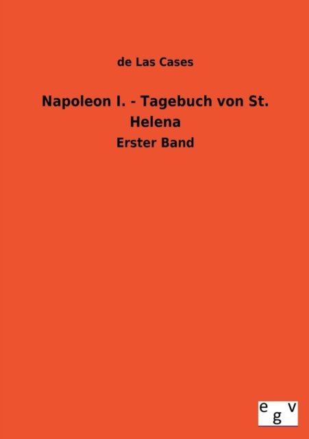 Cover for De Las Cases · Napoleon I. - Tagebuch Von St. Helena (Paperback Book) [German edition] (2013)