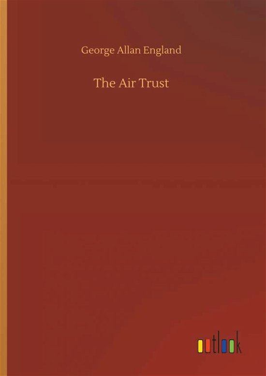 Cover for George Allan England · The Air Trust (Hardcover bog) (2018)
