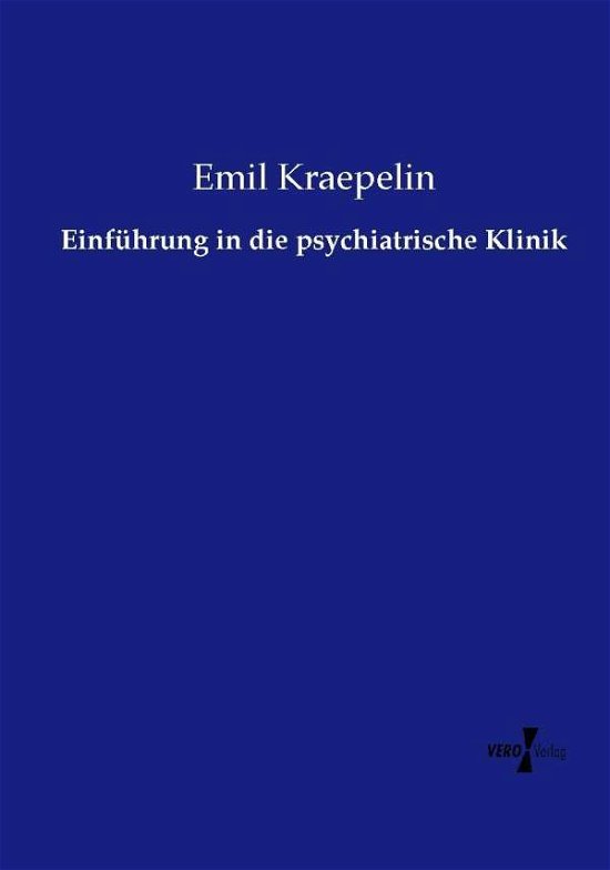 Cover for Emil Kraepelin · Einfuhrung in Die Psychiatrische Klinik (Pocketbok) (2019)
