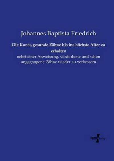 Cover for Friedrich · Die Kunst, gesunde Zähne bis (Book) (2019)