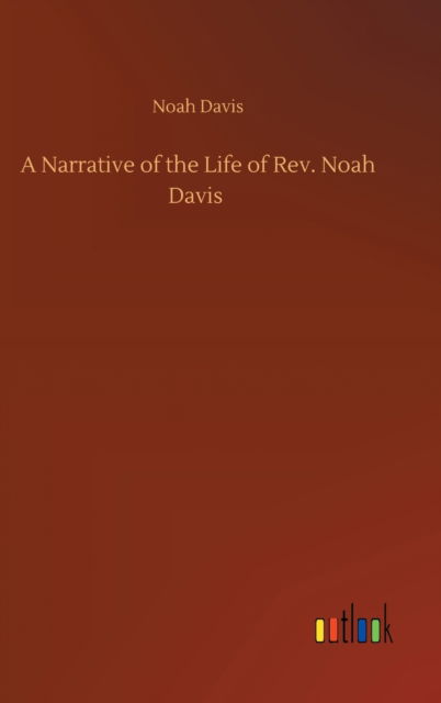 Cover for Noah Davis · A Narrative of the Life of Rev. Noah Davis (Hardcover Book) (2020)