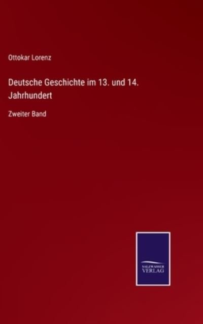 Cover for Ottokar Lorenz · Deutsche Geschichte im 13. und 14. Jahrhundert (Hardcover bog) (2021)