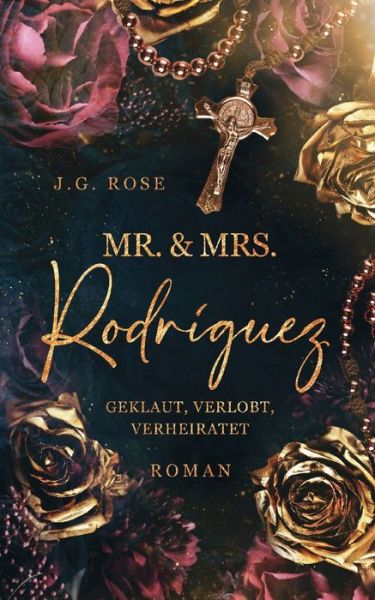 Cover for J.G. Rose · Mr. &amp; Mrs. Rodríguez - Geklaut, verlobt, verheiratet (Book) (2023)