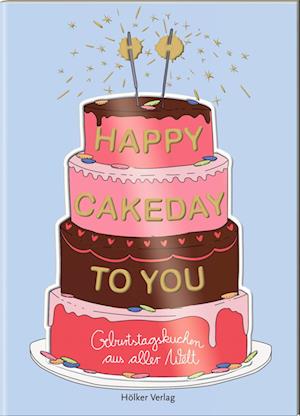 Happy Cakeday to You! - Amélie Graef - Książki - Hölker Verlag - 9783756710119 - 9 stycznia 2024