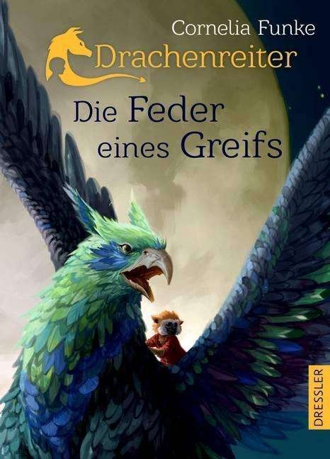 Cover for Cornelia Funke · Drachenreiter Die Feder eines Greifs (Inbunden Bok) (2016)