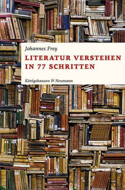 Cover for Frey · Literatur verstehen in 77 Schritte (Book)