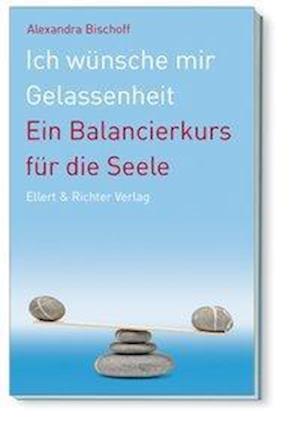 Cover for Bischoff · Ich Wünsche Mir Gelassenheit (Book)