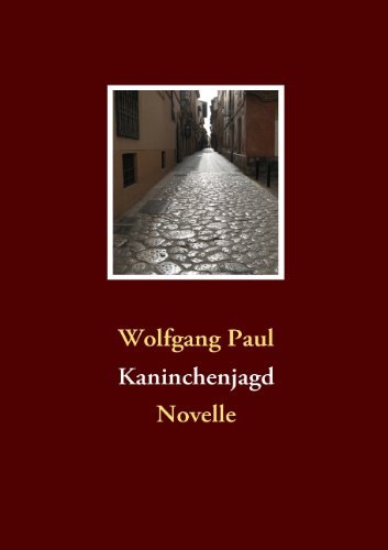Kaninchenjagd - Wolfgang Paul - Livres - BoD - 9783837086119 - 19 janvier 2009