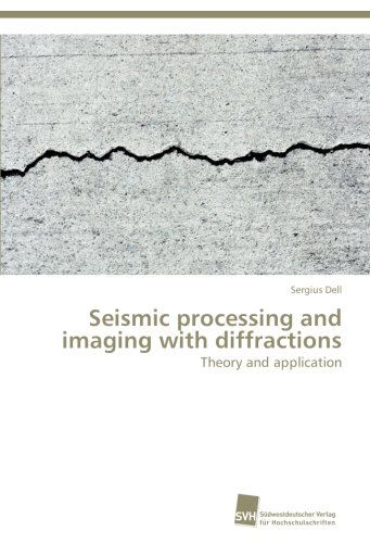 Cover for Sergius Dell · Seismic Processing and Imaging with Diffractions: Theory and Application (Paperback Book) (2012)