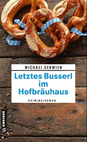 Cover for Michael Gerwien · Letztes Busserl Im HofbrÃ¤uhaus (Book)