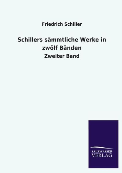 Schillers Sammtliche Werke in Zwolf Banden - Friedrich Schiller - Kirjat - Salzwasser-Verlag GmbH - 9783846037119 - sunnuntai 9. kesäkuuta 2013