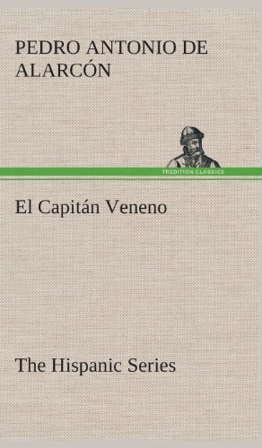 Cover for Pedro Antonio De Alarcon · El Capitan Veneno the Hispanic Series (Gebundenes Buch) [Spanish edition] (2013)