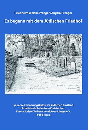 Cover for Forum Juden-Christen im Altkreis Lingen eV · Es begann mit dem Jüdischen Friedhof (Bok) (2023)