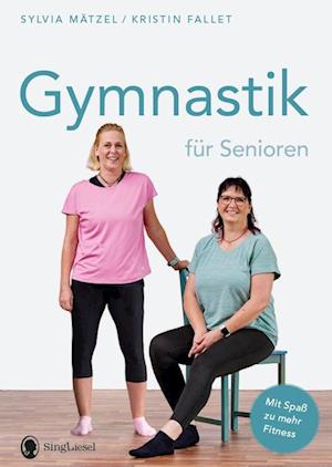 Gymnastik für Senioren. Mit Spaß zu mehr Fitness. - Sylvia Mätzel - Books - SingLiesel - 9783948106119 - March 2, 2023