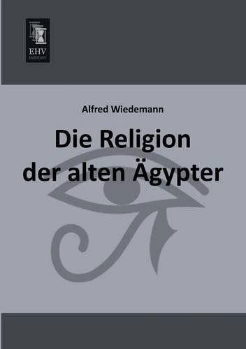 Cover for Alfred Wiedemann · Die Religion Der Alten Agypter (Taschenbuch) [German edition] (2013)
