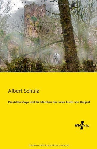 Die Arthur-sage Und Die Maerchen Des Roten Buchs Von Hergest - Albert Schulz - Livros - Vero Verlag GmbH & Co.KG - 9783956109119 - 19 de novembro de 2019