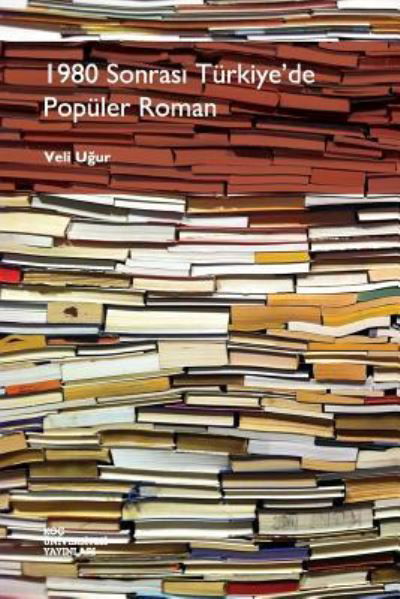 Cover for Veli U?ur · 1980 sonras? Türkiye?de popüler roman (Bog) [1 bask?. edition] (2013)