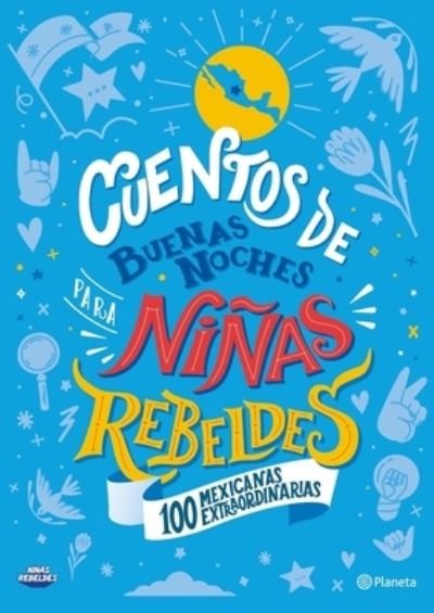 Cover for Elena Favilli · Cuentos de buenas noches para niñas rebeldes. 100 mexicanas extraordinarias (Paperback Book) (2021)