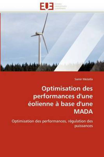 Cover for Samir Metatla · Optimisation Des Performances D'une Éolienne À Base D'une Mada: Optimisation Des Performances, Régulation Des Puissances (Paperback Book) [French edition] (2018)