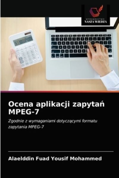 Cover for Alaelddin Fuad Yousif Mohammed · Ocena aplikacji zapyta? MPEG-7 (Paperback Book) (2021)