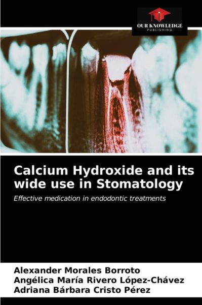 Cover for Alexander Morales Borroto · Calcium Hydroxide and its wide use in Stomatology (Paperback Book) (2021)