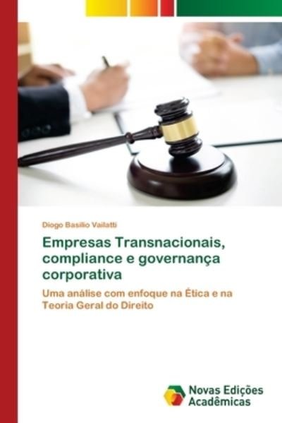 Cover for Diogo Basilio Vailatti · Empresas Transnacionais, compliance e governanca corporativa (Paperback Bog) (2021)