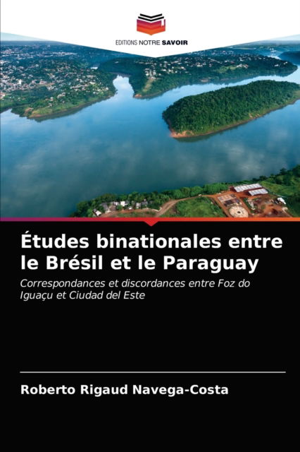 Cover for Roberto Rigaud Navega-Costa · Etudes binationales entre le Bresil et le Paraguay (Paperback Book) (2021)