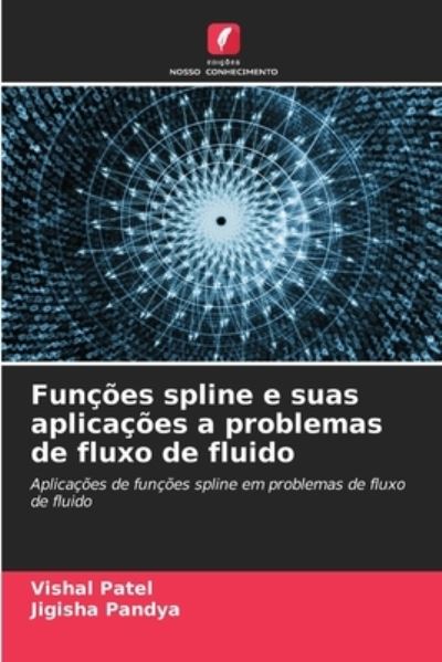 Cover for Vishal Patel · Funcoes spline e suas aplicacoes a problemas de fluxo de fluido (Paperback Book) (2021)