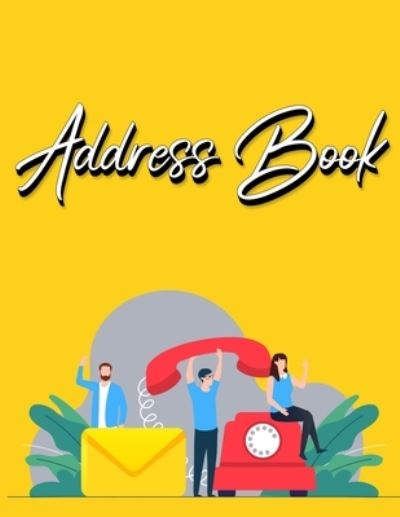 Cover for Millie Zoes · Address Book: Address Book with Alphabetical Index | Address Book A-Z Index | Alphabetical Address Book Yellow (Paperback Book) (2021)