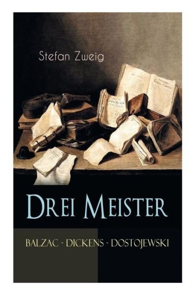 Cover for Stefan Zweig · Drei Meister. Balzac - Dickens - Dostojewski: Erster Teil des Zyklus: Die Baumeister der Welt. Versuch einer Typologie des Geistes (Taschenbuch) (2018)