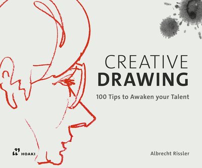 Albrecht Rissler · Creative Drawing: 100 Tips to Expand Your Talent (Hardcover Book) (2019)