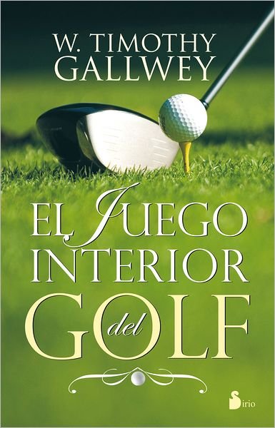 Cover for W. Timothy Gallwey · El Juego Interior Del Golf (Pocketbok) [Spanish, Tra edition] (2012)