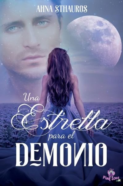 Cover for Ahna Sthauros · Una estrella para el Demonio (Paperback Book) (2018)