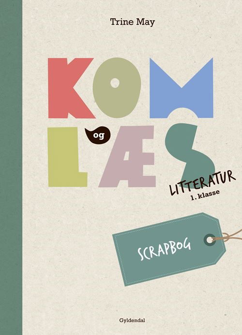 Cover for Trine May · Kom og læs: Kom og læs litteratur 1. klasse. Scrapbog (Poketbok) [1:a utgåva] (2021)