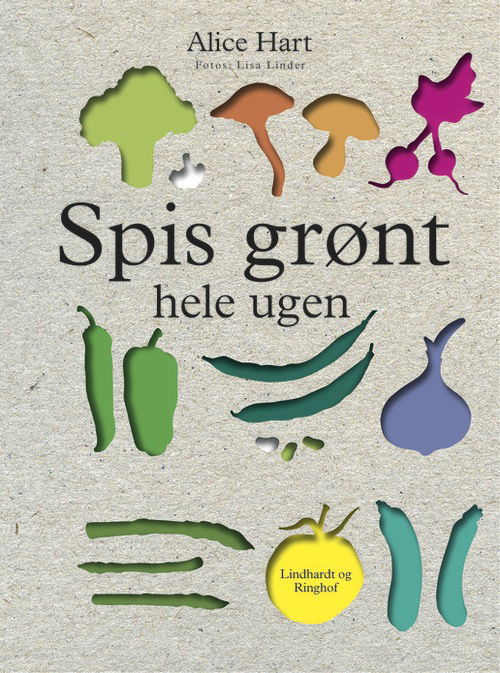 Spis grønt hele ugen - Alice Hart - Books - Lindhardt og Ringhof - 9788711392119 - January 30, 2013