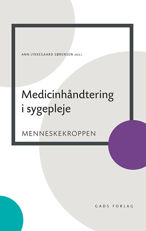 Medicinhåndtering i sygepleje - Ann Lykkegaard Sørensen, Birgitte Nørgaard, Charlotte Strandhave, Charlotte Uggerhøj Andersen, Erik Roj, Eva Aggerholm Sædder, Kamilla Pedersen, Lara Aygen Øzbay, Lars Peter Nielsen, Lone Winther Lietzen, Malene Kildemand, Marianne Lisby, Mia Andresen, Mi - Books - Gads Forlag - 9788712056119 - January 4, 2024