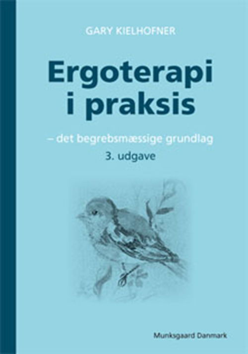 Ergoterapi i praksis - Gary Kielhofner - Books - Munksgaard - 9788762808119 - March 24, 2010