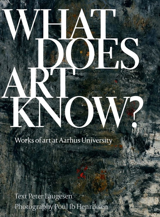 Cover for Peter Laugesen · What does art know ? (Inbunden Bok) [1:a utgåva] (2013)