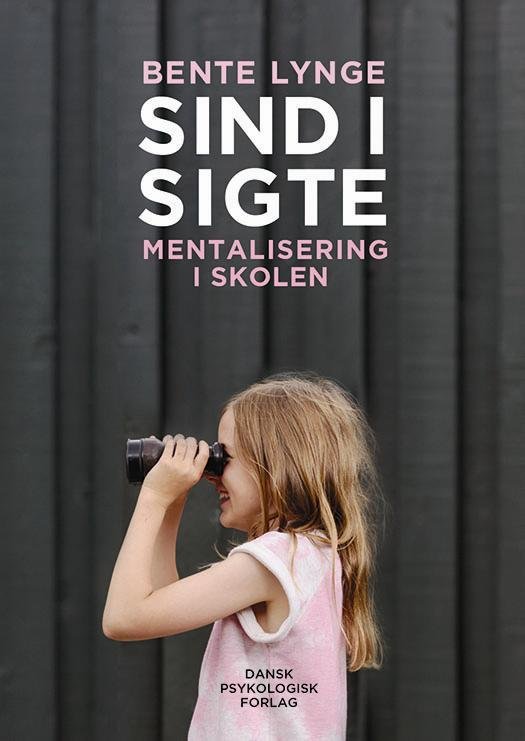 Cover for Bente Lynge · Sind i sigte - Mentalisering i skolen (Heftet bok) [1. utgave] (2015)