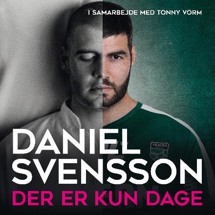 Cover for Daniel Svensson med Tonny Vorm · Der er kun dage LYDBOG (Audiobook (MP3)) [1st edition] (2017)