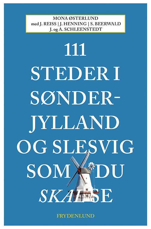 Cover for Mona Østerlund m.fl. · 111 steder i Sønderjylland og Slesvig som du skal se (Heftet bok) [1. utgave] (2020)