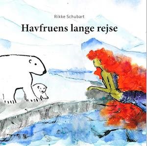 Cover for Rikke Schubart · Havfruens lange rejse (Inbunden Bok) [1:a utgåva] (2023)