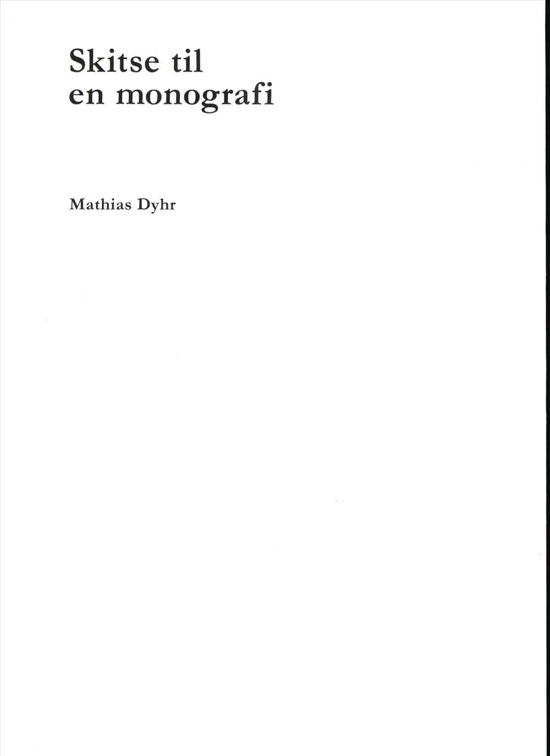 Cover for Mathias Dyhr · Skitse til en monografi (Heftet bok) [1. utgave] (2016)