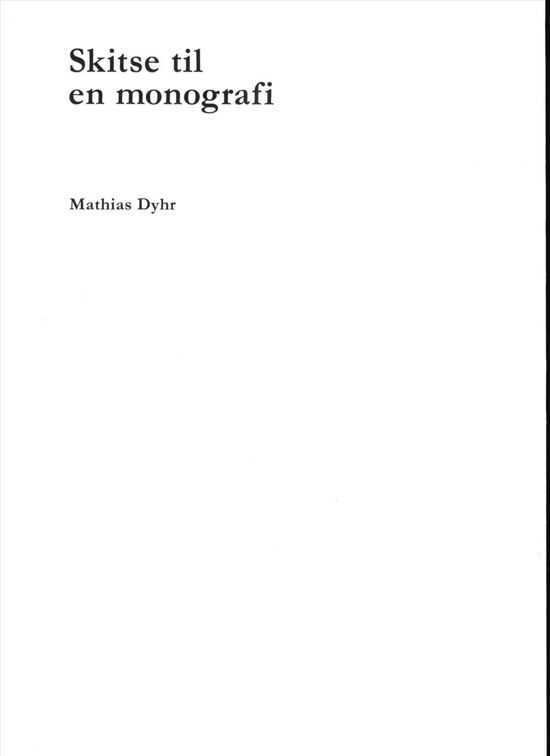 Cover for Mathias Dyhr · Skitse til en monografi (Poketbok) [1:a utgåva] (2016)
