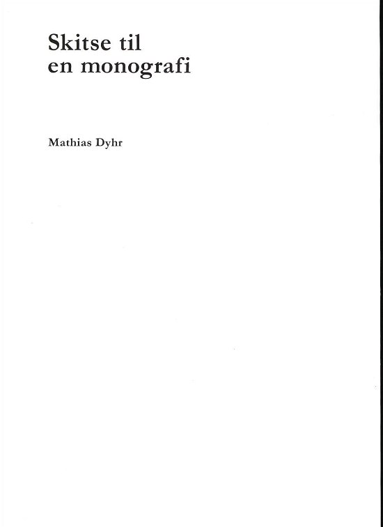 Cover for Mathias Dyhr · Skitse til en monografi (Taschenbuch) [1. Ausgabe] (2016)