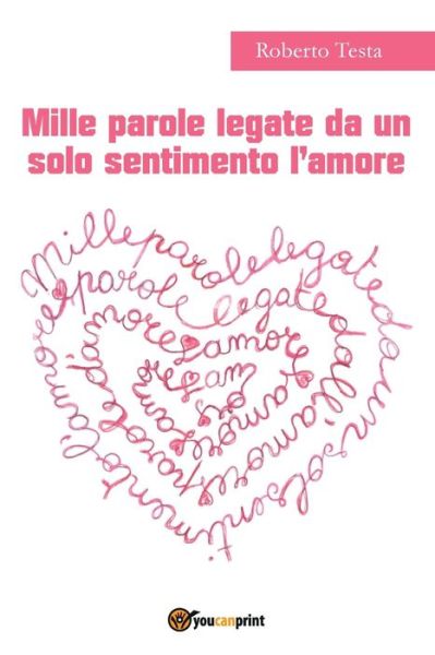 Cover for Roberto Testa · Mille parole legate da un solo sentimento l'amore (Paperback Book) (2018)