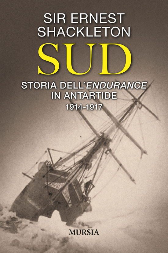 Cover for Ernest Shackleton · Sud. Storia Dell'endurance In Antartide. 1914-1917 (Book)