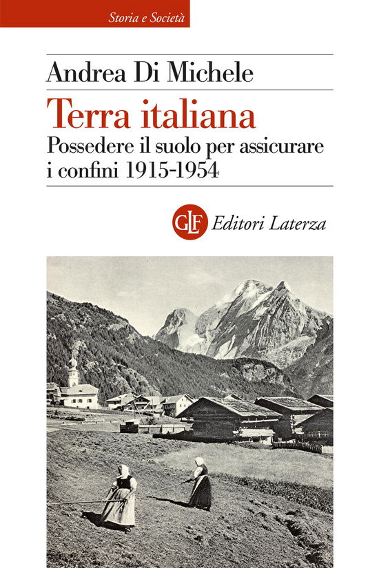 Cover for Di Michele Andrea · Terra Italiana. Possedere Il Suolo Per Assicurare I Confini 1915-1954 (Book)